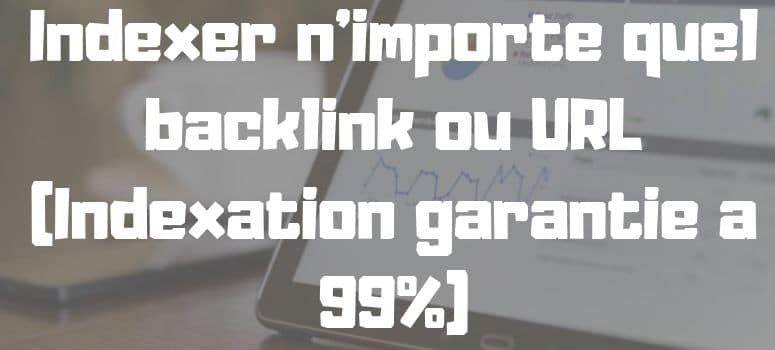 Index any backlink or URL (guaranteed Indexing 99%)