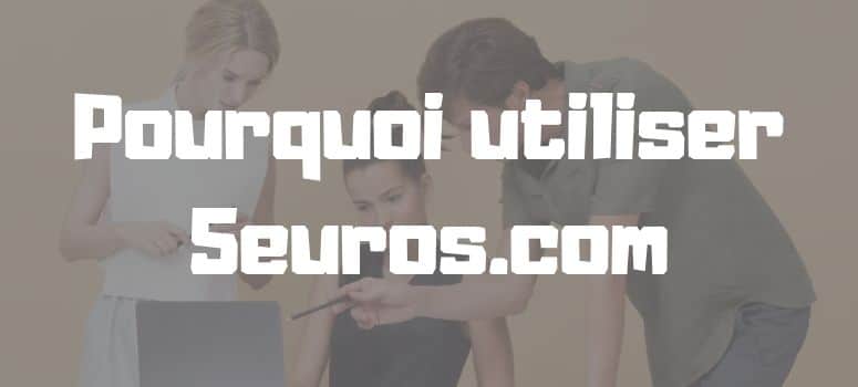 Why use 5euros.com – Waxoo.fr